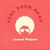 Conrad Walpole - Feel Your Head